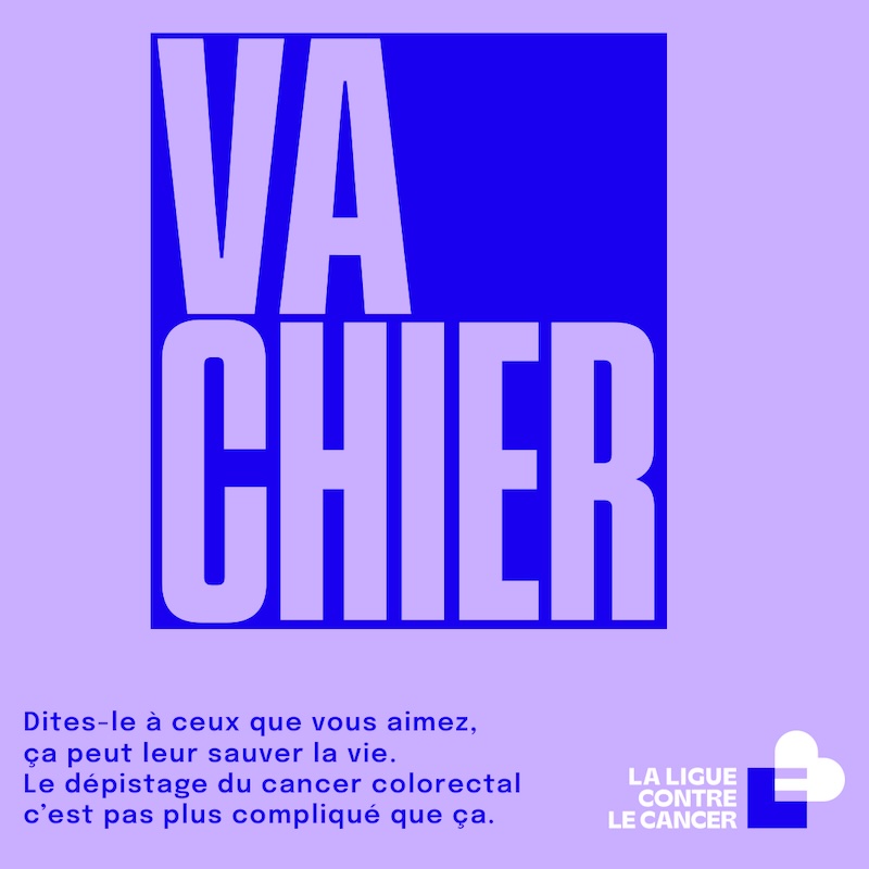 Va chier ! Campagne de la Ligue contre le cancer colorectal.